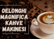 DeLonghi Magnifica Tam Otomatik Kahve Makinesi